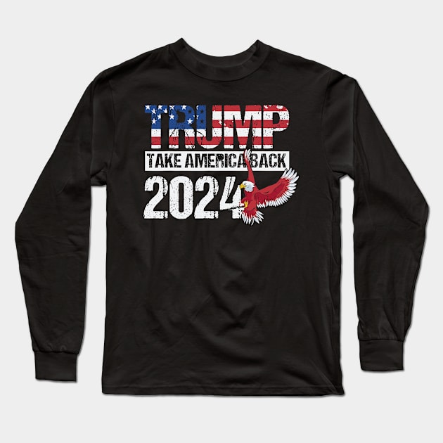 Trump 2024 flag take America back men women - Trump 2024 Long Sleeve T-Shirt by SmilArt